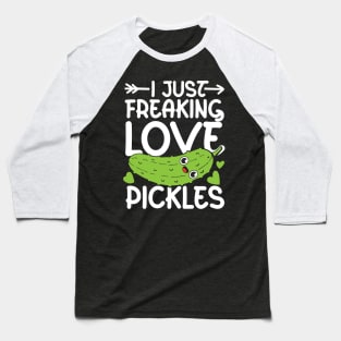 I Just Freaking Love Pickles Baseball T-Shirt